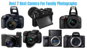 Read more about the article 7 Best Camera For Family Photography