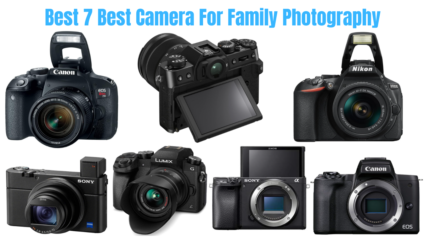 You are currently viewing 7 Best Camera For Family Photography