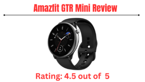 Read more about the article The Amazfit GTR Mini Review