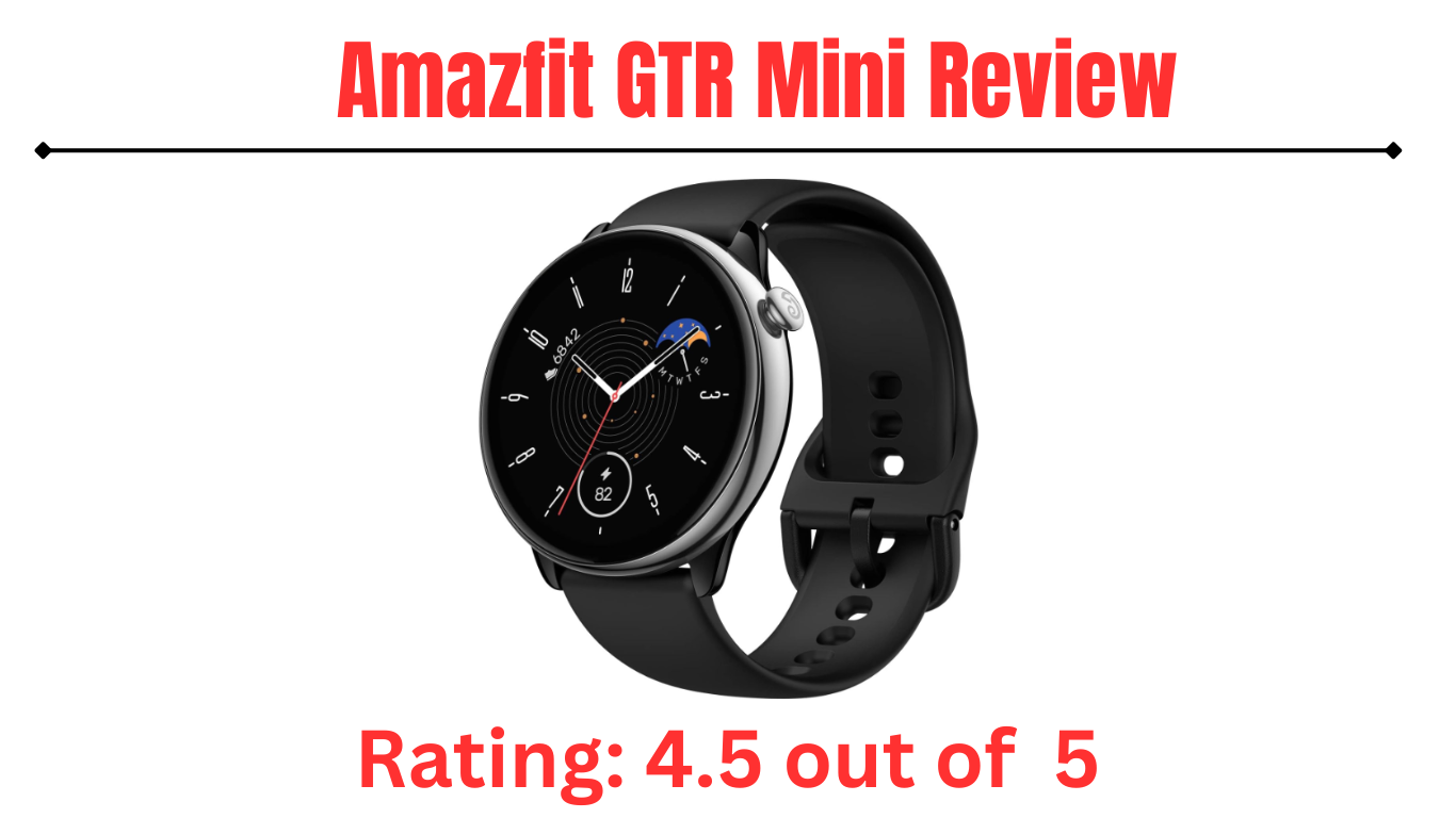 You are currently viewing The Amazfit GTR Mini Review