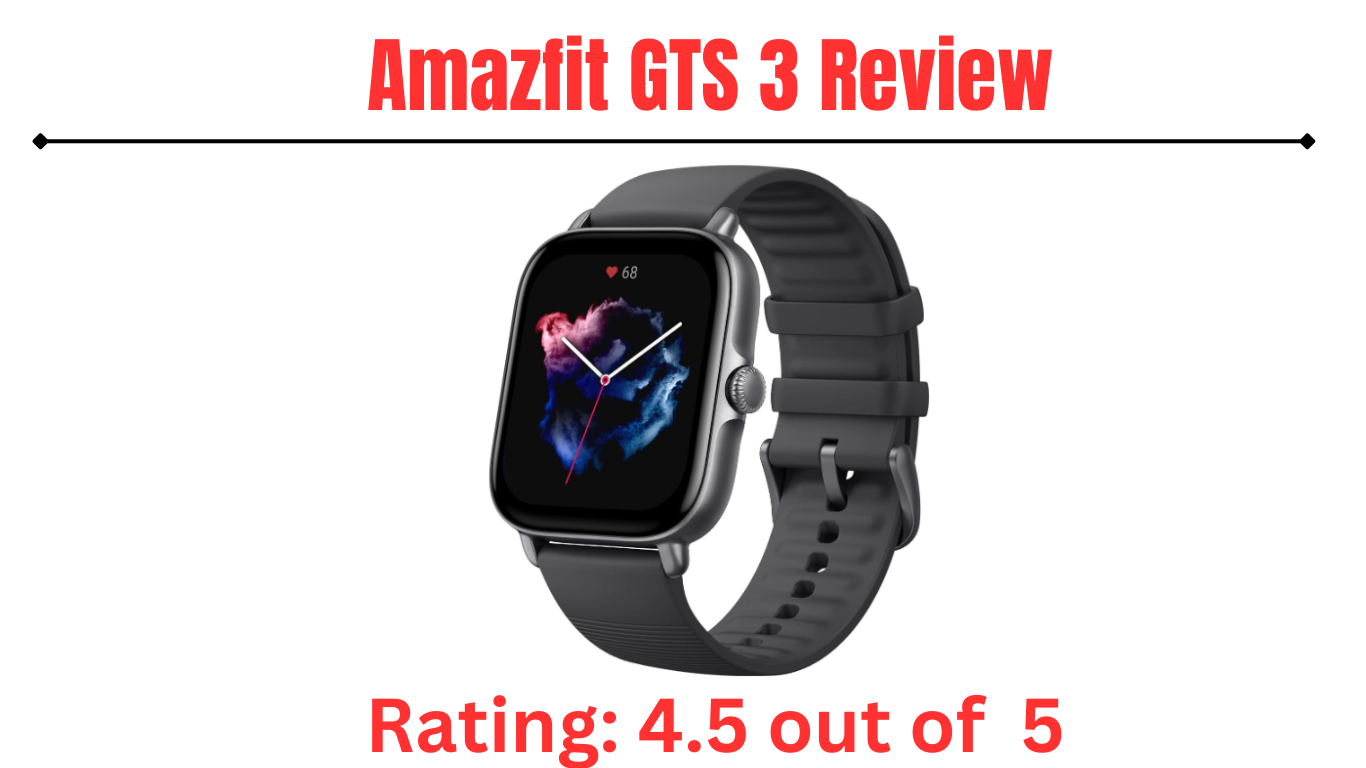 You are currently viewing The Amazfit GTS 3 Review