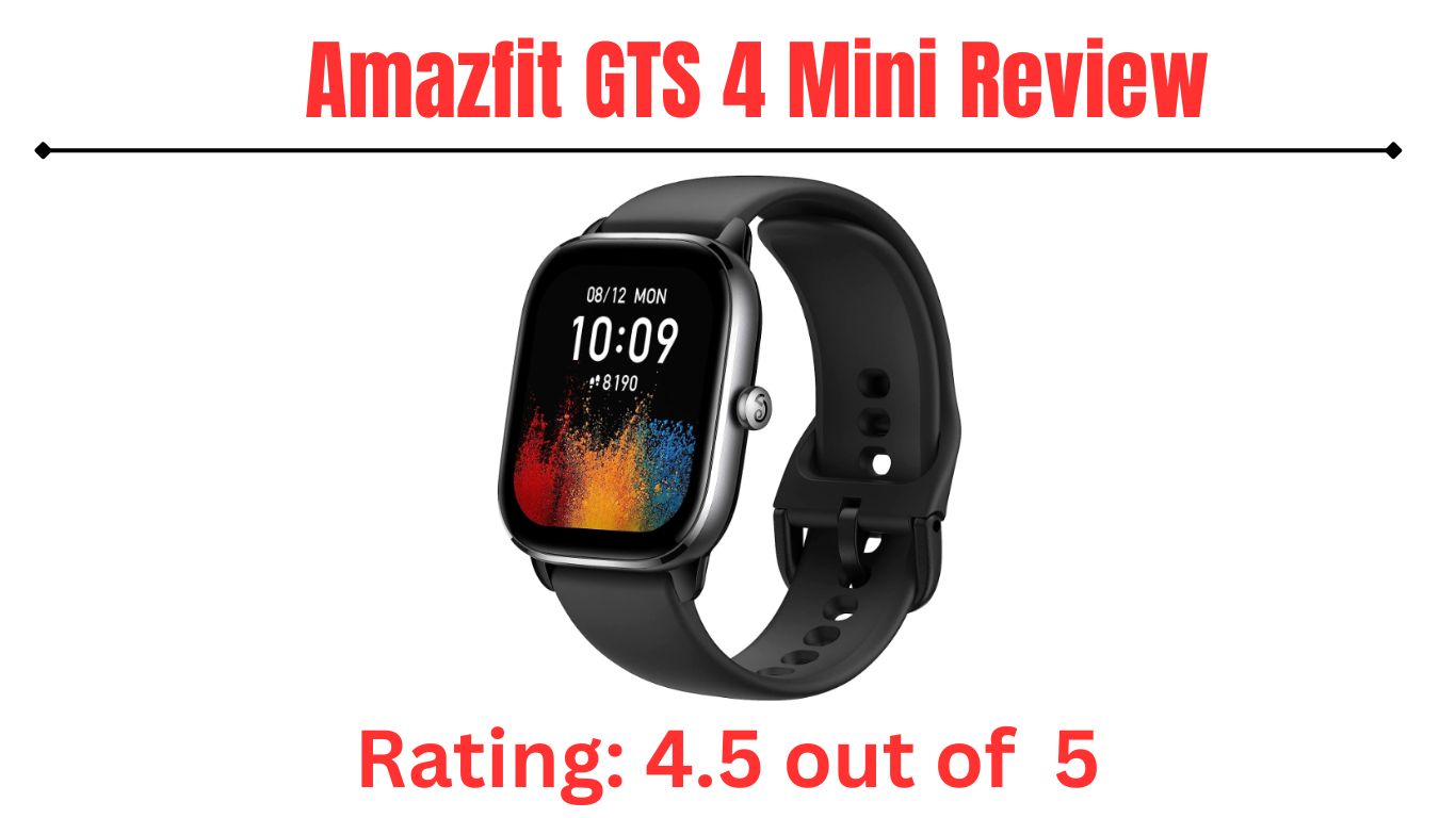 You are currently viewing The Amazfit GTS 4 Mini Review