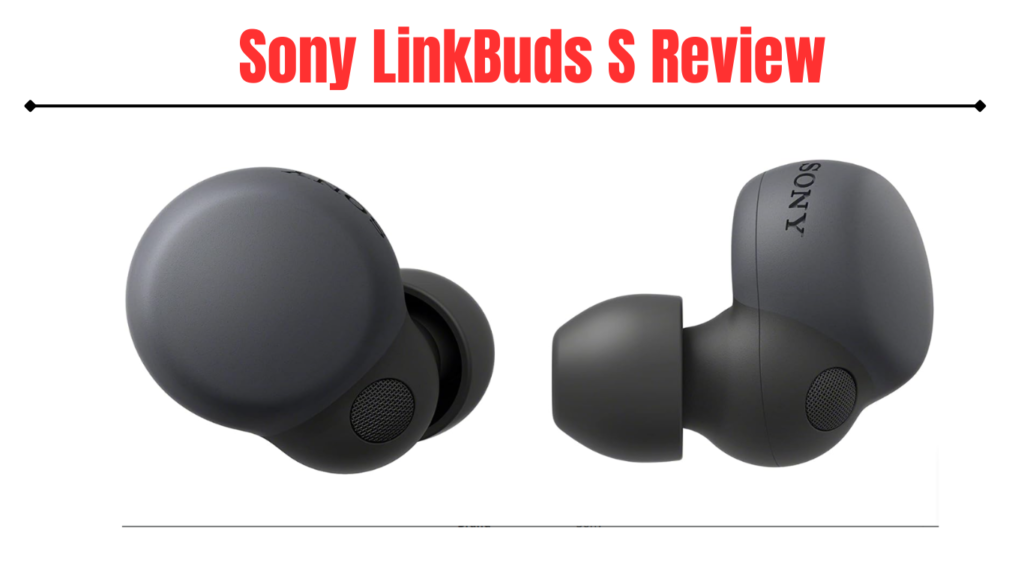 Sony LinkBuds S Review