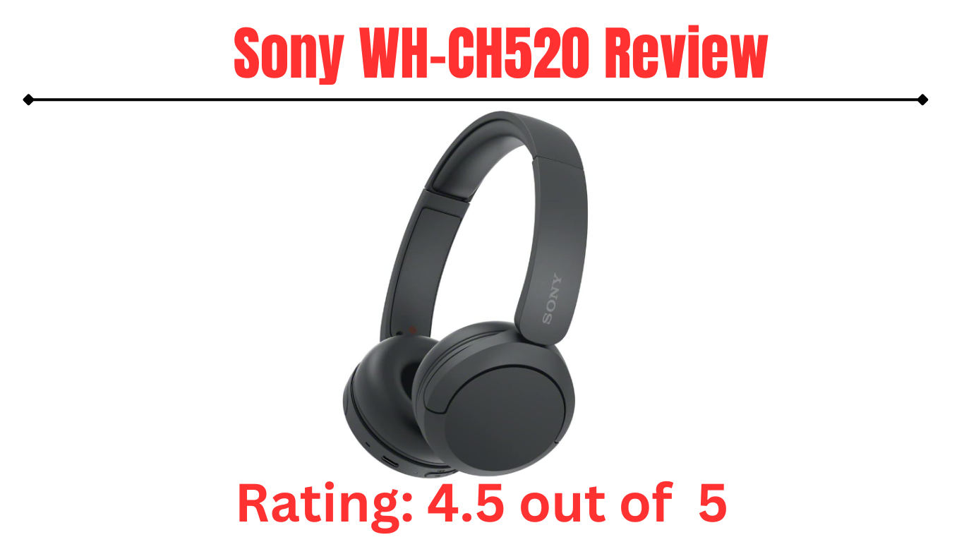 You are currently viewing Sony WH-CH520 Review – Best Personal Exploration