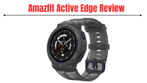 Read more about the article The Amazfit Active Edge Review