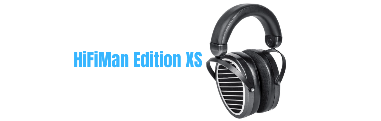 You are currently viewing The HiFiMan Edition XS Review