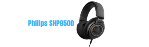 Read more about the article The Philips SHP9500 Review – Great For Natural Sound