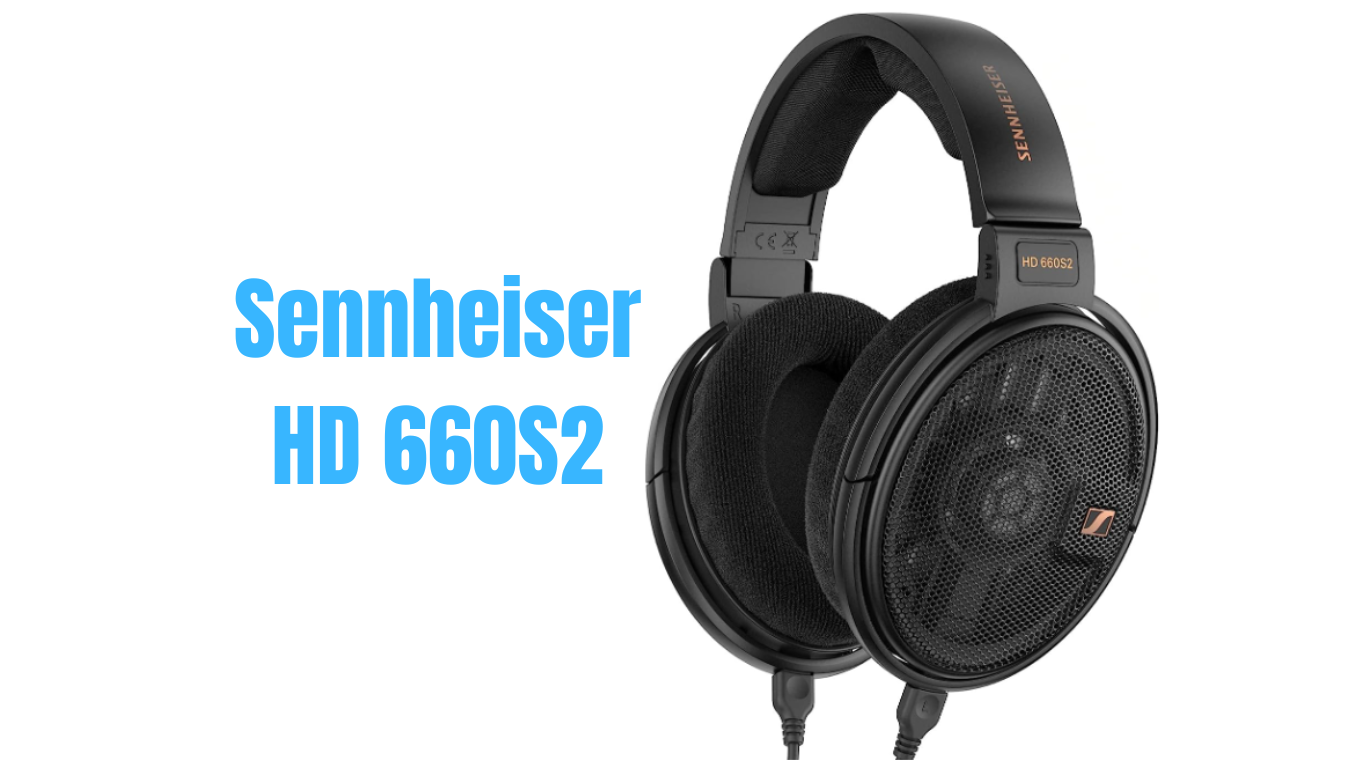 You are currently viewing The Sennheiser HD 660S2 Review