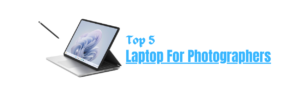 Read more about the article 5 Best Laptop For Photographers
