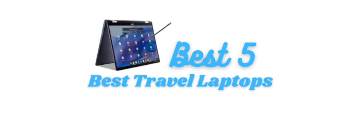 5 Best Travel Laptops