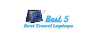 Read more about the article 5 Best Travel Laptops
